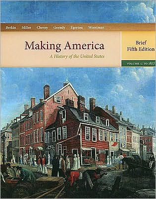 Making America: A History of the United States, Volume 1: To 1877, Brief Edition / Edition 5