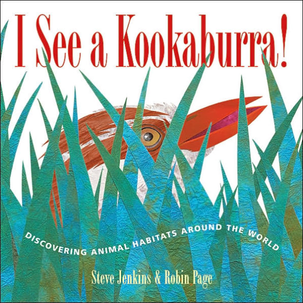 I See a Kookaburra!: Discovering Animal Habitats Around the World