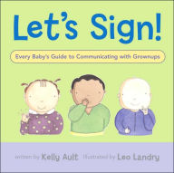 Let's Sign: Every Baby's Guide to Communicating with Grownups