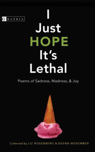 Title: I Just Hope It's Lethal: Poems of Sadness, Madness, and Joy, Author: Liz Rosenberg