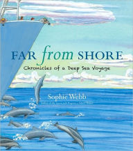 Title: Far from Shore: Chronicles of an Open Ocean Voyage, Author: Sophie Webb