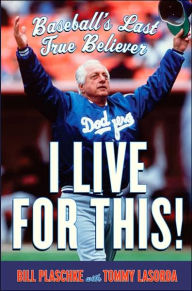 I Live for This!: Baseball's Last True Believer