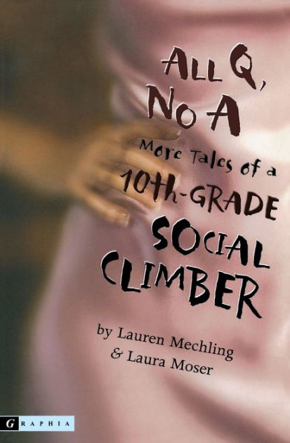 All Q, No A: More Tales Of A 10th-grade Social Climber By Lauren 