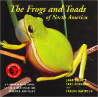 The Frogs and Toads of North America: A Comprehensive Guide to Their Identification,Behavior, and Calls
