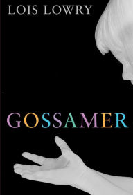 Title: Gossamer, Author: Lois Lowry