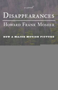 Title: Disappearances, Author: Howard Frank Mosher