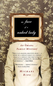 Title: The Face Of A Naked Lady: An Omaha Family Mystery, Author: Michael Rips