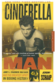 Title: Cinderella Man: James J. Braddock, Max Baer, and the Greatest Upset in Boxing History, Author: Jeremy Schaap