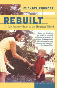 Title: Rebuilt: My Journey Back to the Hearing World, Author: Michael Chorost