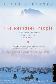 Title: The Reindeer People: Living With Animals and Spirits in Siberia, Author: Piers Vitebsky