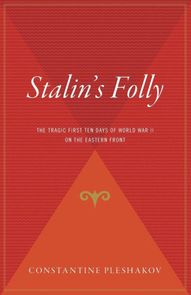 Stalin's Folly: The Tragic First Ten Days of WWII on the Eastern Front