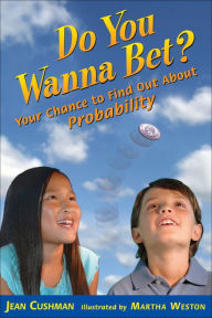 Title: Do You Wanna Bet?: Your Chance to Find Out About Probability, Author: Jean Cushman