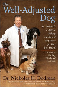 The Well-Adjusted Dog: Dr. Dodman's Seven Steps to Lifelong Health and Happiness for Your BestFriend