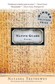 Title: Native Guard, Author: Natasha Trethewey