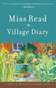 Title: Village Diary, Author: Miss Read