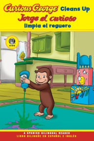 Title: Curious George Cleans Up / Jorge el curioso limpia el reguero (Curious George Early Reader Series), Author: Stephen Krensky