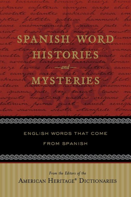 spanish-word-histories-and-mysteries-english-words-that-come-from