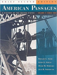 American Passages: A History of the United States, Volume 2: Since 1863, Brief / Edition 2