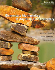 Title: Elementary Mathematics Is Anything but Elementary: Content and Methods from a Developmental Perspective, Author: Damon L. Bahr