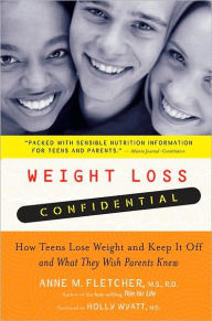 Weight Loss Confidential: How Teens Lose Weight and Keep It Off -- and What They Wish Parents Knew