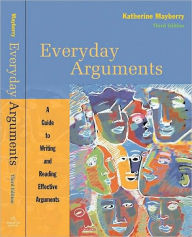 Everyday Arguments: A Guide to Writing and Reading Effective Arguments / Edition 3