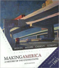 Making America: A History of the United States, Volume II: From 1865 / Edition 5
