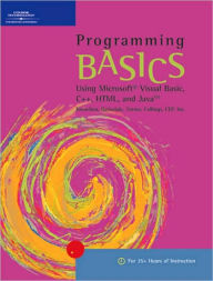 Programming BASICS: Using Microsoft Visual Basic, C++, HTML, and Java / Edition 1