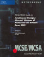 MCSE/MCSA Guide to Installing and Managing Microsoft Windows XP Professional and Windows Server 2003: Exams #70-270 and #70-290 / Edition 1