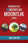 Wanneer die Onmoontlike Moontlik word