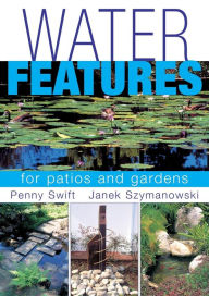 Title: Water Features for patios and gardens, Author: Penny Swift