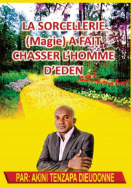 Title: La Sorcellerie(Magie)A Fait Chasser L'Homme D'Eden, Author: Akini Tenzapa Dieudonne