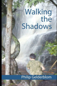 Title: Walking the Shadows: Dangerous dreams of ancient history, Author: Philip Gelderblom