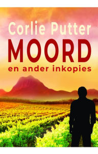 Title: Moord en Ander Inkopies, Author: Corlie Putter