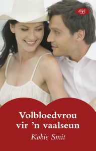 Title: Volbloedvrou vir 'n vaalseun, Author: Kobie Smit