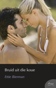 Title: Bruid uit die koue, Author: Ettie Bierman