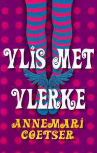 Title: Vlis met vlerke, Author: Annemari Coetser