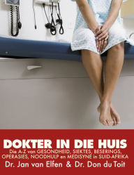 Title: Dokter in die huis, Author: Dr. Jan van Elfen
