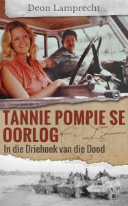 Title: Tannie Pompie se Oorlog: In die Driehoek van die Dood, Author: Deon Lamprecht