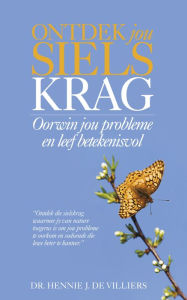 Title: Ontdek jou sielskrag, Author: Dr. Hennie J. de Villiers