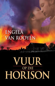 Title: Vuur op die horison, Author: Engela Van Rooyen