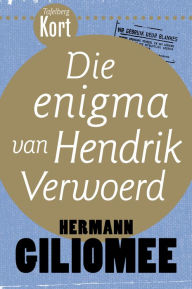 Title: Tafelberg Kort: Die enigma van Hendrik Verwoerd, Author: Hermann Giliomee