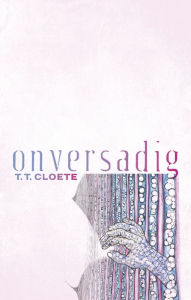 Title: Onversadig, Author: T.T. Cloete