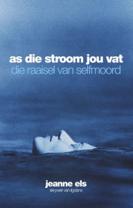 Title: As die stroom jou vat, Author: Jeanne Els