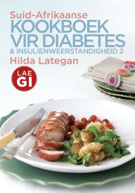 Title: Suid-Afrikaanse kookboek vir diabetes & insulienweerstandigheid 2, Author: Hilda Lategan