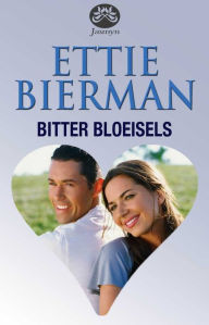 Title: Bitter bloeisels, Author: Ettie Bierman
