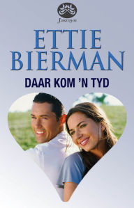 Title: Daar kom 'n tyd, Author: Ettie Bierman