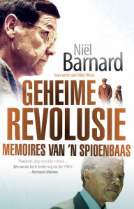Title: Geheime Revolusie: Memoires van 'n spioenbaas, Author: Niël Barnard