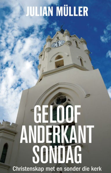 Geloof anderkant Sondag: Christenskap met en sonder die kerk