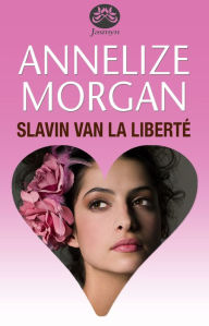 Title: Slavin van La Liberté, Author: Annelize Morgan
