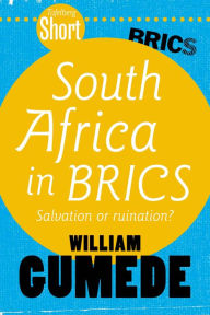 Title: Tafelberg Short: South Africa in BRICS: Salvation or ruination?, Author: William Gumede